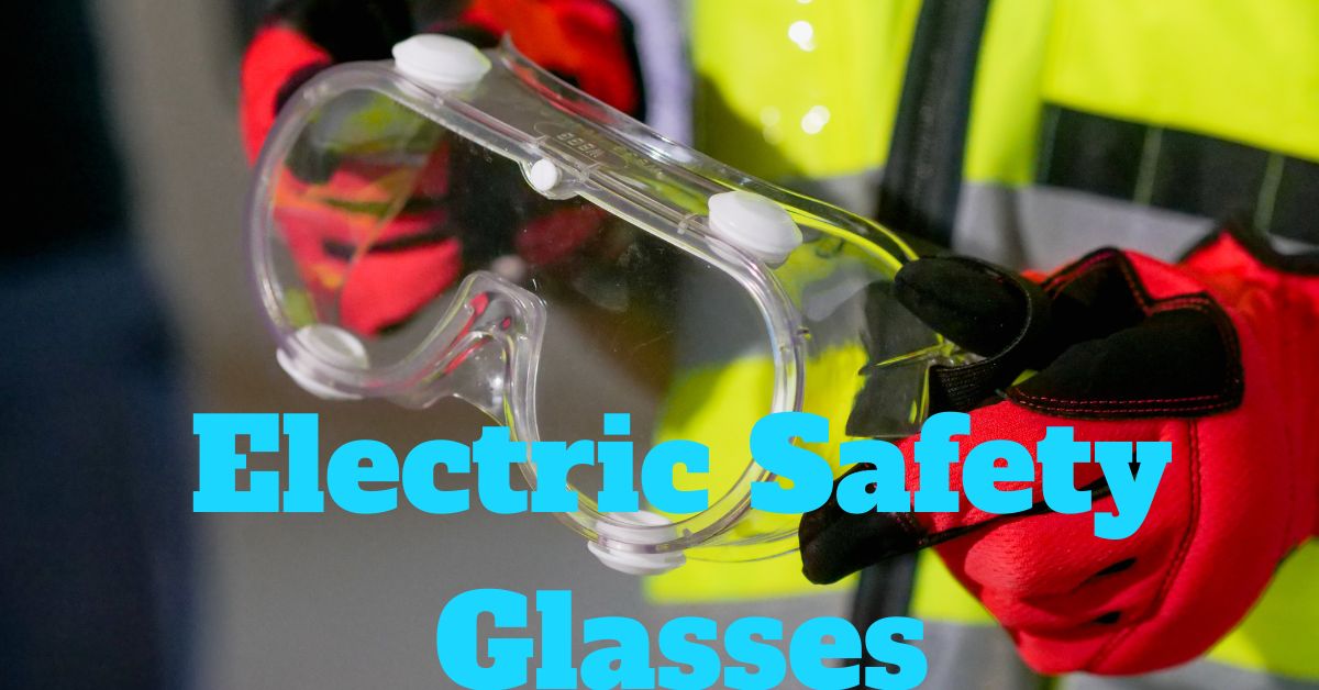 Electric Safety Glasses