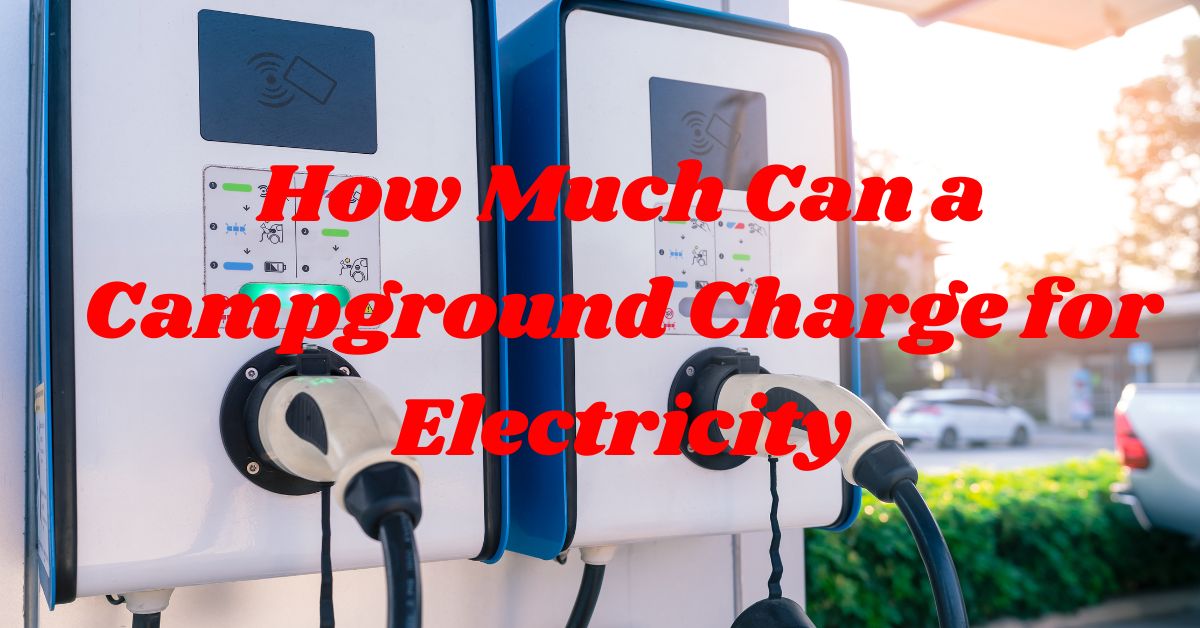 How Much Can a Campground Charge for Electricity?