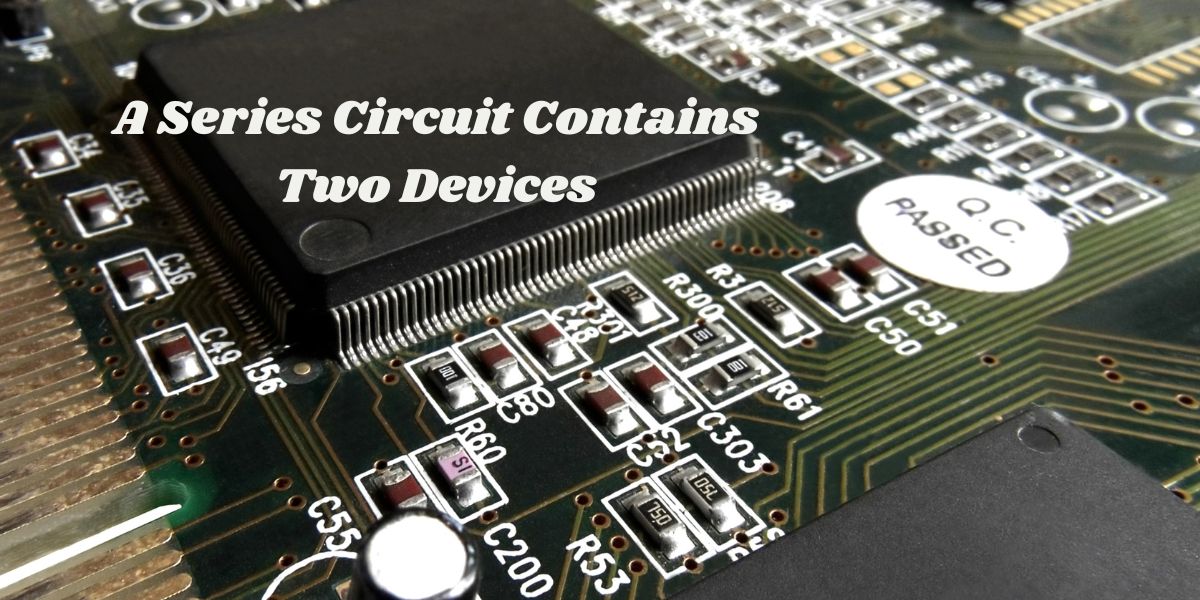 A Series Circuit Contains Two Devices