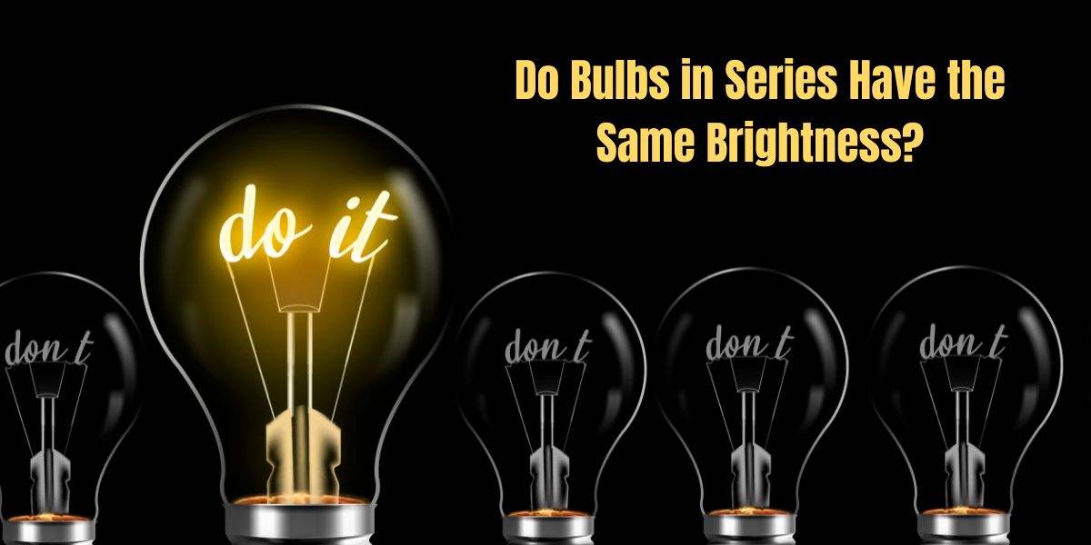 Do Bulbs in Series Have the Same Brightness?