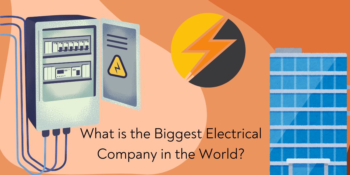 What is the Biggest Electrical Company in the World?